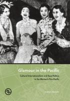 Glamour in the Pacific : cultural internationalism and race politics in the women's Pan-Pacific /