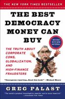 The best democracy money can buy : an investigative reporter exposes the truth about globalization, corporate cons, and high-finance fraudsters /