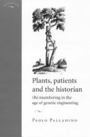 Plants, patients and the historian : (re)membering in the age of genetic engineering /