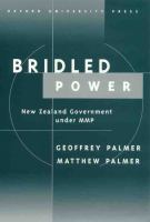 Bridled power : New Zealand government under MMP /
