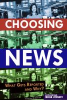 Choosing news : what gets reported and why /