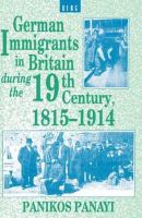 German immigrants in Britain during the nineteenth century, 1815-1914 /