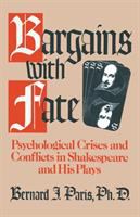 Bargains with fate : psychological crises and conflicts in Shakespeare and his plays /