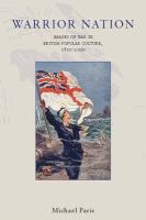 Warrior nation : images of war in British popular culture, 1850-2000 /