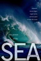 The power of the sea : tsunamis, storm surges, rogue waves, and our quest to predict disasters /