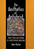 The aesthetics of Antichrist : from Christian drama to Christopher Marlowe /