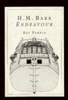 H.M. Bark Endeavour : her place in Australian history : with an account of her construction, crew and equipment and a narrative of her voyage on the east coast of New Holland in the year 1770 /