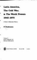 Latin America, the cold war & the world powers, 1945-1973 : a study in diplomatic history /