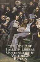 The rise and fall of liberal government in Victorian Britain /
