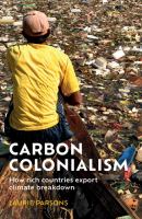 Carbon colonialism : how rich countries export climate breakdown /