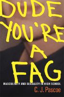 Dude, you're a fag : masculinity and sexuality in high school /