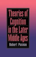 Theories of cognition in the later Middle Ages /