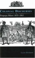 Colonial discourses : niupepa Māori, 1855-1863 /