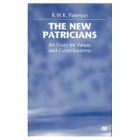 The new patricians : an essay on values and consciousness /