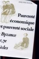 Pauvrete economique et pauvrete sociale a Byzance, 4e-7e siecles /