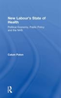 New Labour's state of health : political economy, public policy, and the NHS /