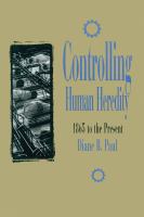 Controlling human heredity : 1865 to the present /