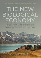 The new biological economy : how New Zealanders are creating value from the land /