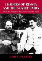 Leaders of Russia and the Soviet Union from the Romanov dynasty to Vladimir Putin /