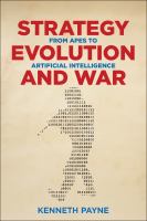 Strategy, evolution, and war : from apes to artificial intelligence /