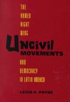 Uncivil movements : the armed right wing and democracy in Latin America /