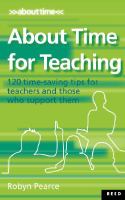 About time for teaching : 120 time-saving tips for teachers and those who support them /