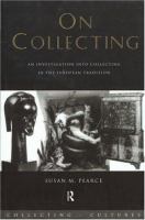 On collecting : an investigation into collecting in the European tradition /
