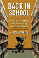 Back in school : how student parents are transforming college and family /