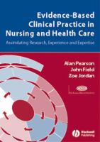 Evidence-based clinical practice in nursing and health care : assimilating research, experience and expertise /