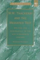 W.M. Thackeray and the mediated text : writing for periodicals in the mid-nineteenth century /