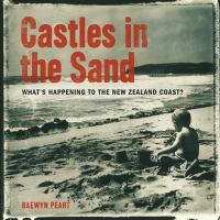 Castles in the sand : what's happening to the New Zealand coast? /