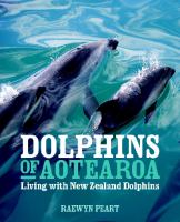 Dolphins of Aotearoa : living with New Zealand dolphins /