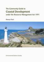 The community guide to coastal development under the Resource Management Act 1991 /