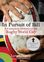 In pursuit of Bill : a complete history of the Rugby World Cup /