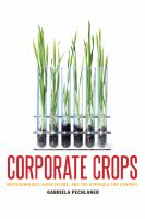 Corporate crops biotechnology, agriculture, and the struggle for control /