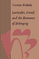Euripides, Freud, and the romance of belonging /