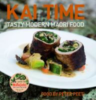 Kai time : tasty modern Māori food /