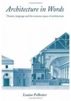 Architecture in words : theatre, language and the sensuous space of architecture /