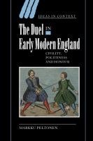 The duel in early modern England : civility, politeness and honour /