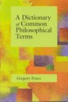 A dictionary of common philosophical terms /