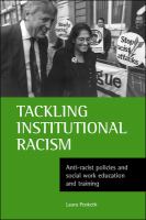 Tackling institutional racism : anti-racist policies and social work education and training /
