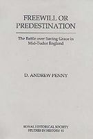 Freewill or predestination : the battle over saving grace in mid-Tudor England /
