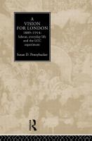 A vision for London, 1889-1914 : labour, everyday life and the LCC experiment /