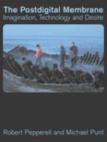 The postdigital membrane : imagination, technology and desire /