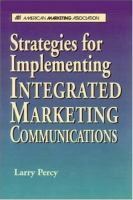 Strategies for implementing integrated marketing communications /