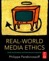Real-world media ethics inside the broadcast and entertainment industries /