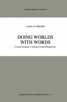 Doing worlds with words : formal semantics without formal metaphysics /