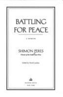 Battling for peace : a memoir /