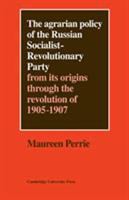 The agrarian policy of the Russian Socialist-Revolutionary Party from its origins through the revolution of 1905-1907 /