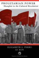 Proletarian power : Shanghai in the Cultural Revolution /